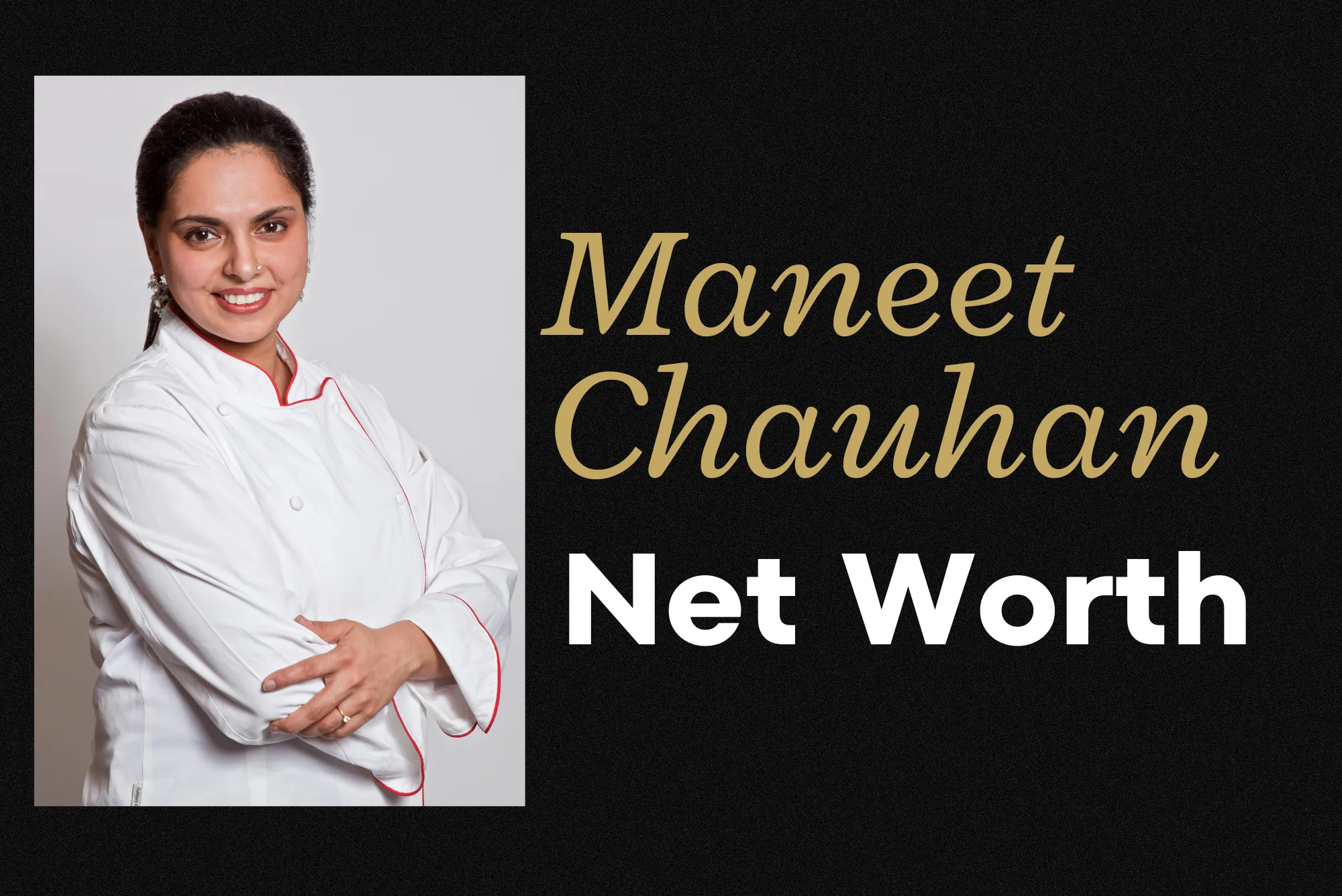 Maneet Chauhan Net Worth