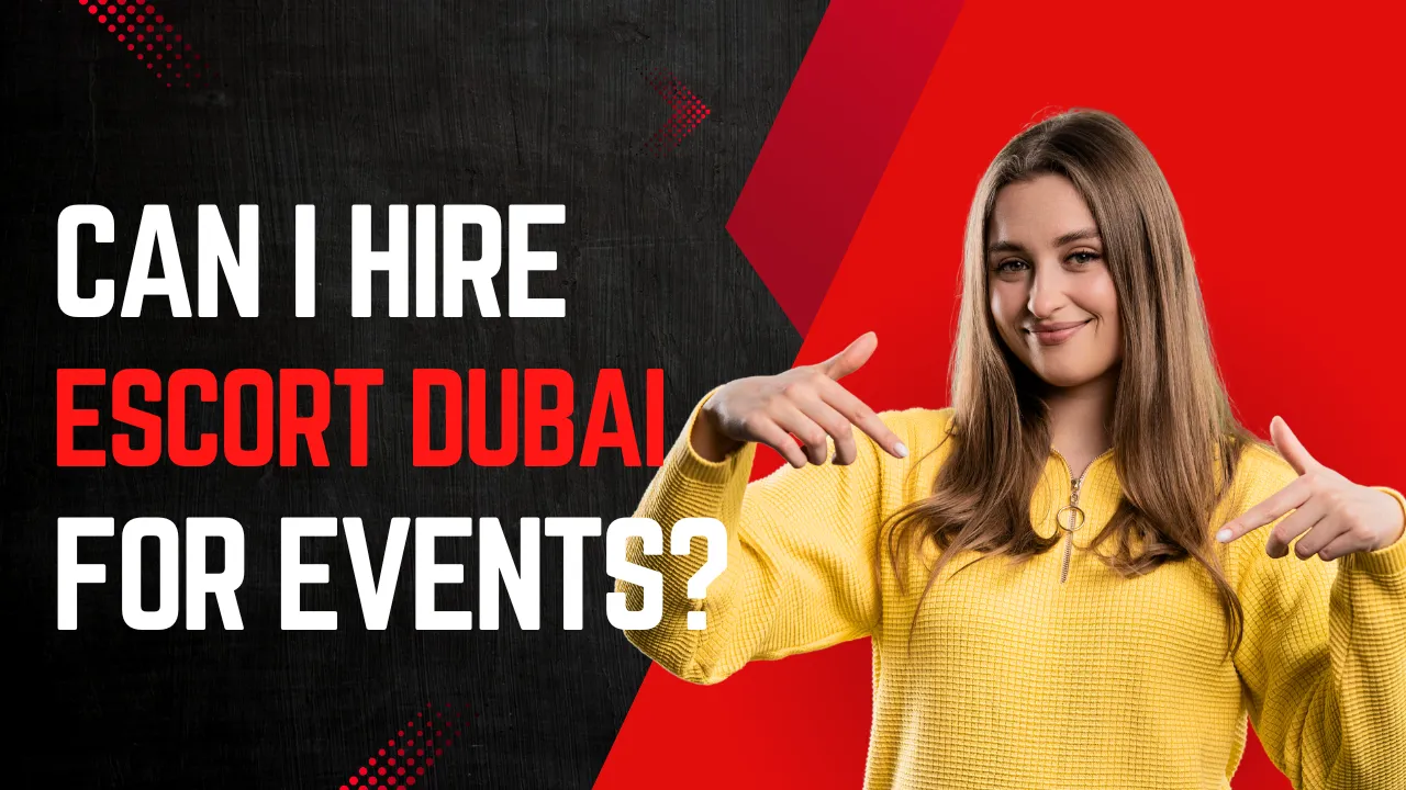 Can I Hire Escort Dubai for Events